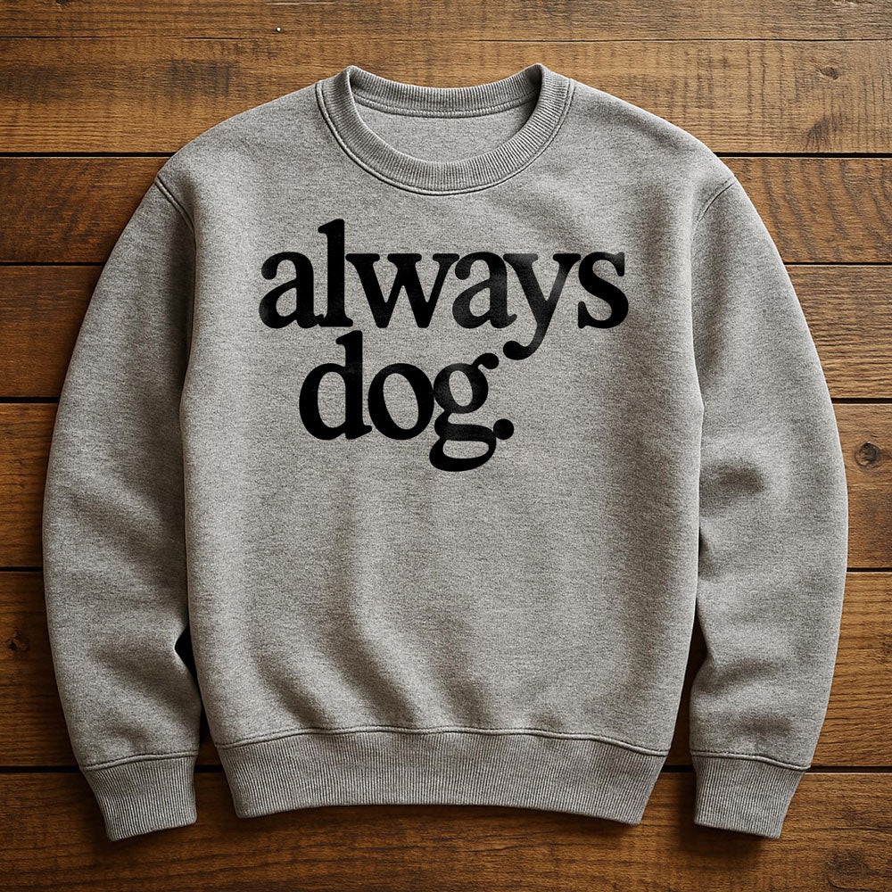 Always With My Dog - Sweatshirt