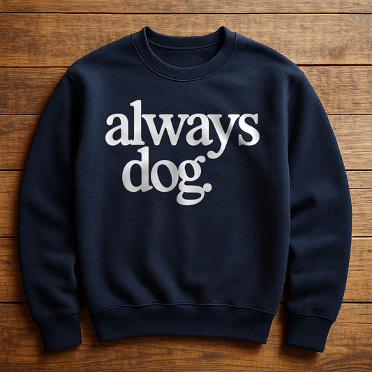 Always With My Dog - Sweatshirt