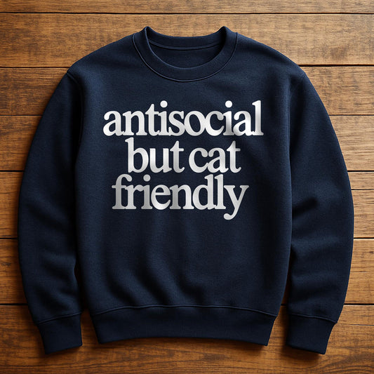 Antisocial But Cat Friendly - Sweatshirt