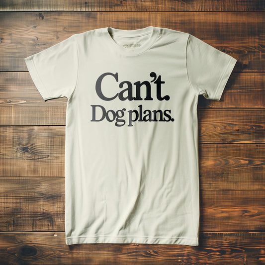 Can't. Dog Plans. - T-Shirt - Vintage White