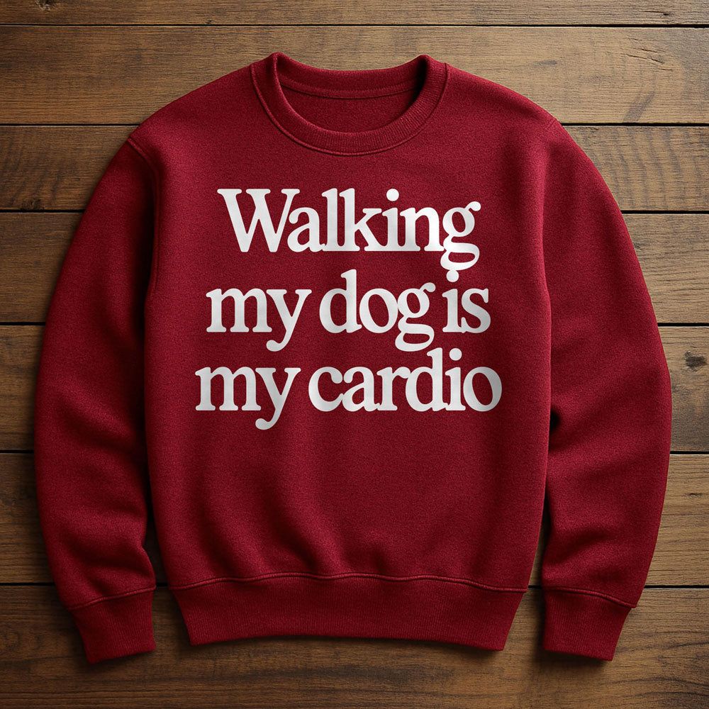 Walk My Dog Is My Cardio - Sweatshirt