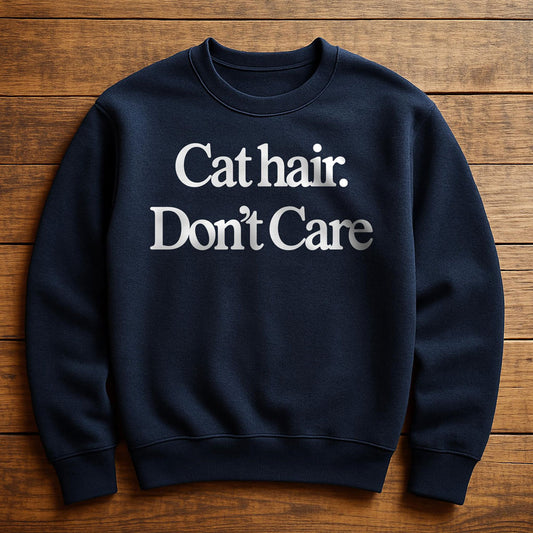 Cat Hair Don't Care - Sweatshirt