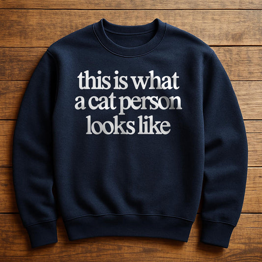 I'm A Cat Person And It Shows - Sweatshirt