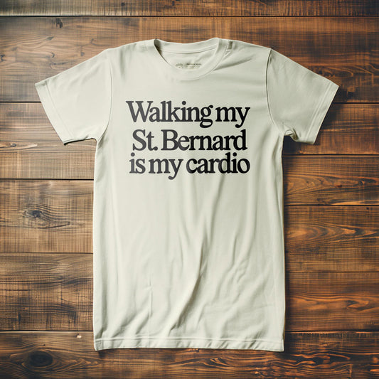 Walking My St. Bernard Is My Cardio - T-Shirt