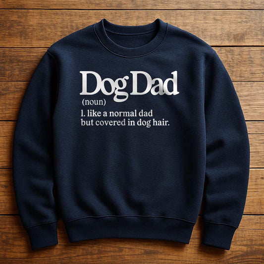 Dog Dad With Dog Hair Everywhere - Sweatshirt