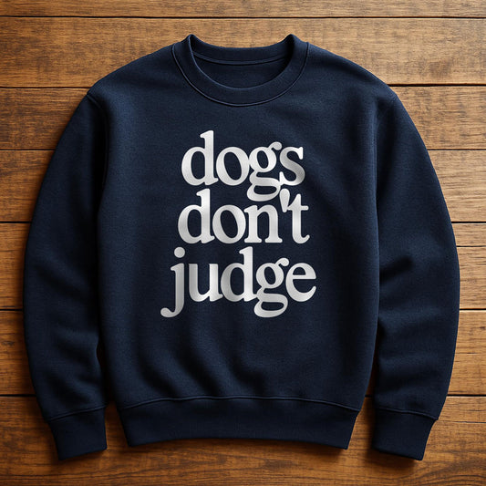 My Dog Is Judging You - Sweatshirt