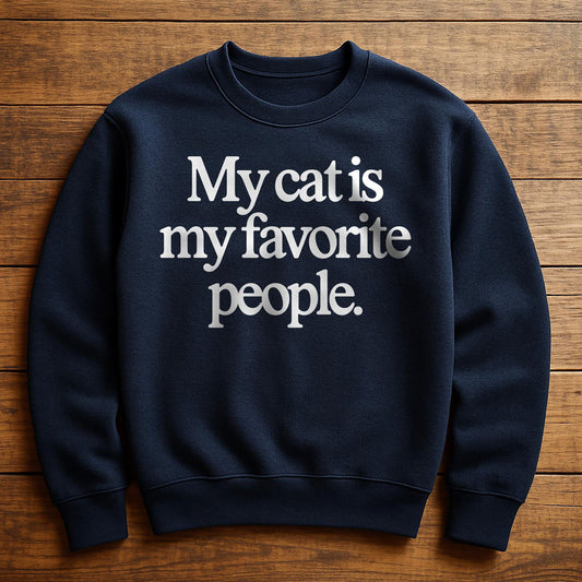 Cats Are My Favorite People - Sweatshirt