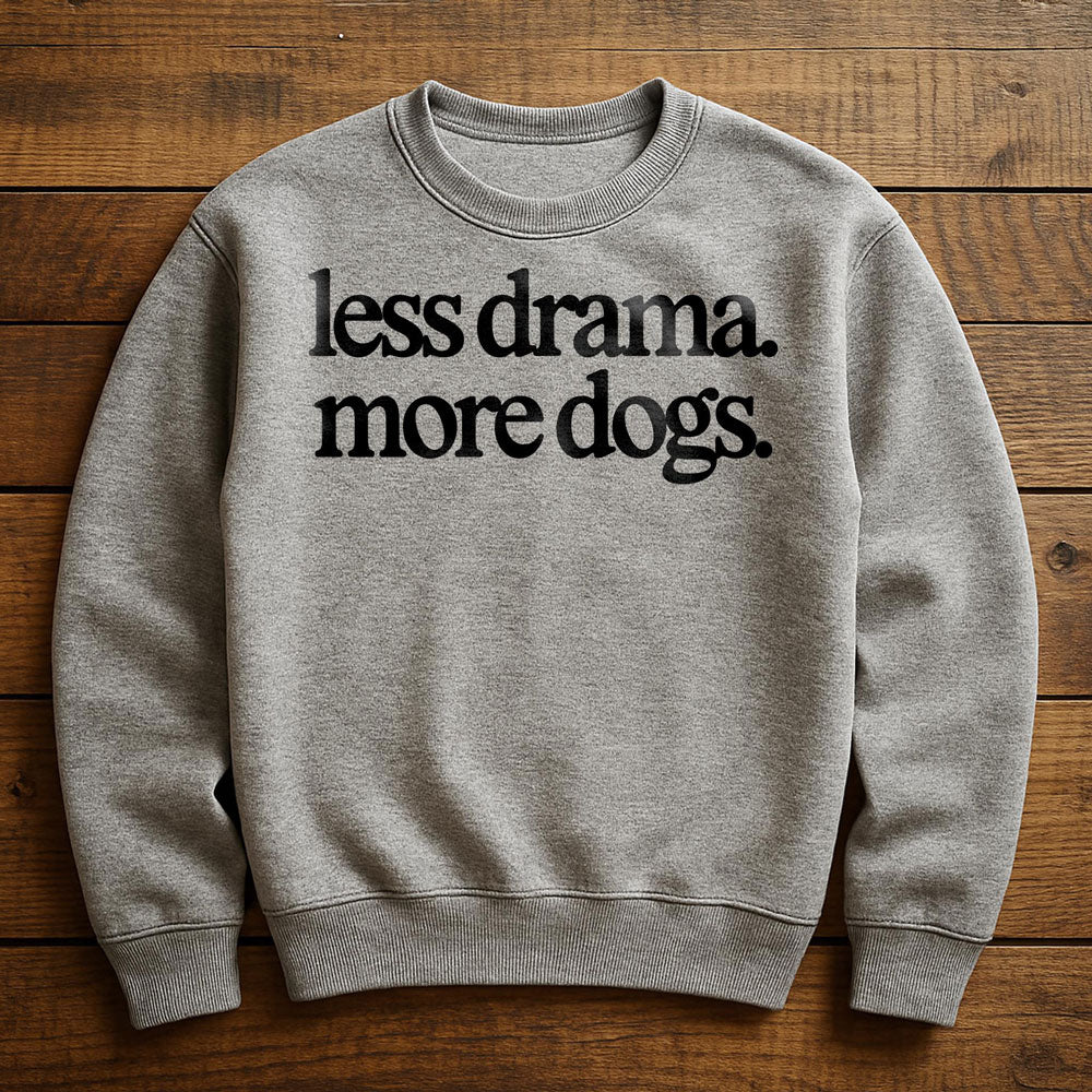 Less Drama More Dogs - Sweatshirt