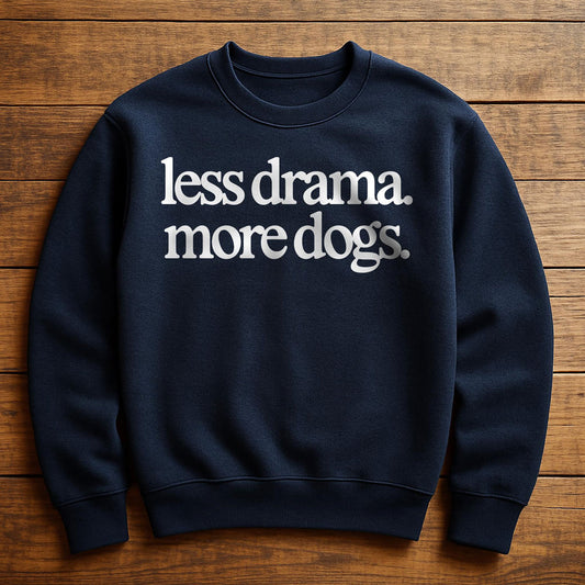 Less Drama More Dogs - Sweatshirt