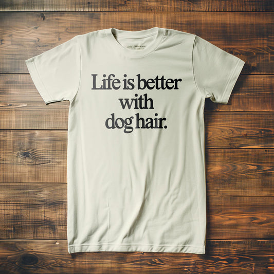 Life Is Better with Dog Hair - T-Shirt - Vintage White