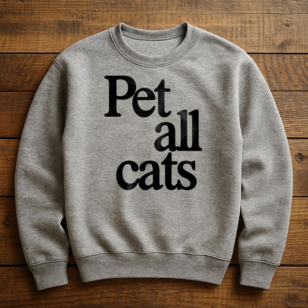 I Want To Pet All The Cats - Sweatshirt