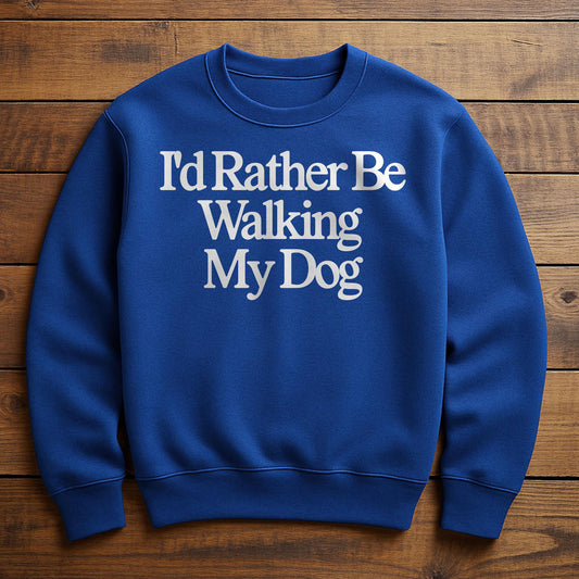 I'd Rather Be With My Dog - Sweatshirt