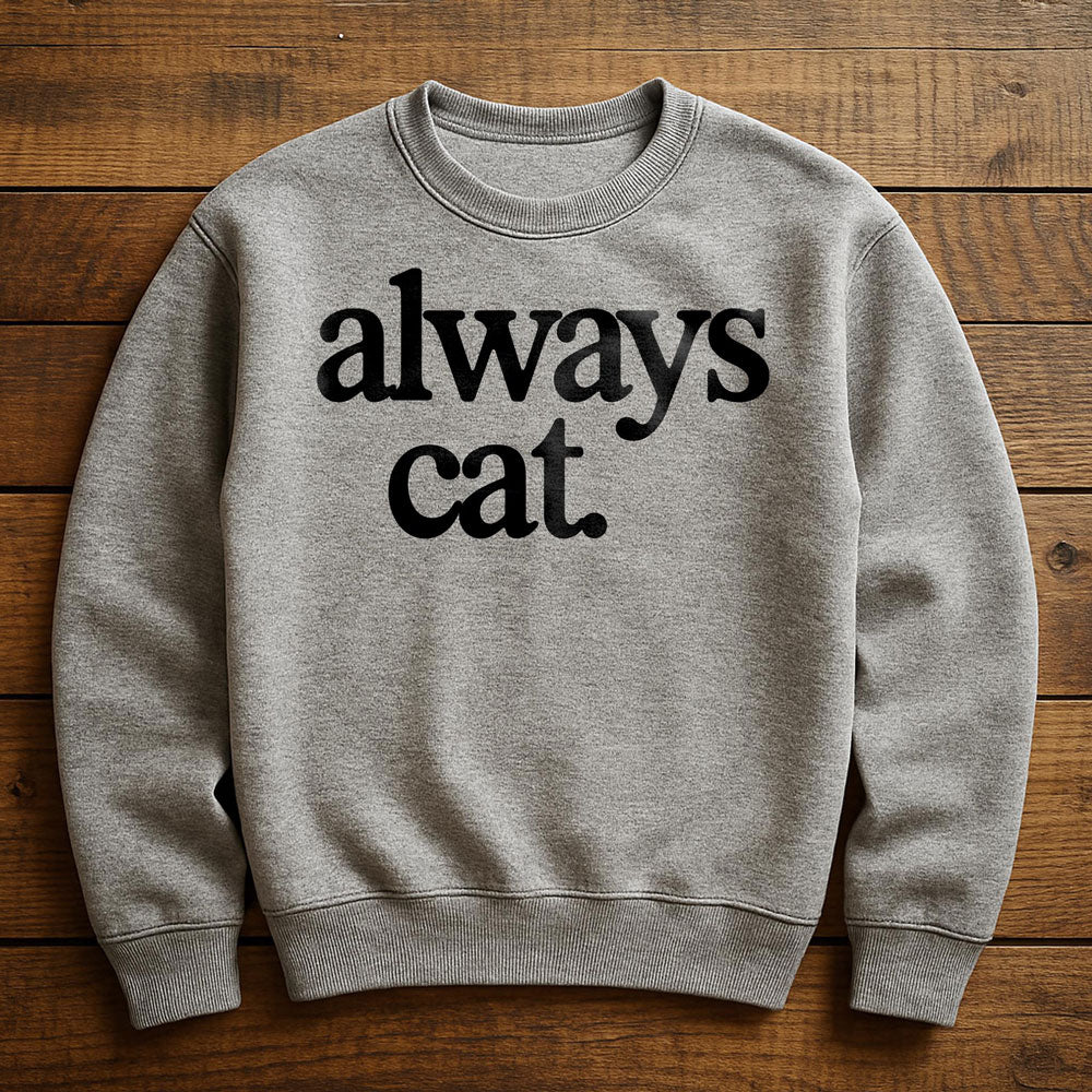 Always With My Cat - Sweatshirt