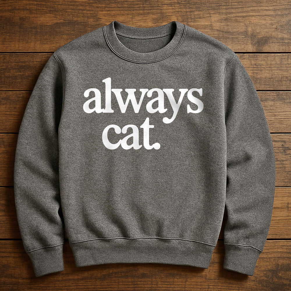 Always With My Cat - Sweatshirt
