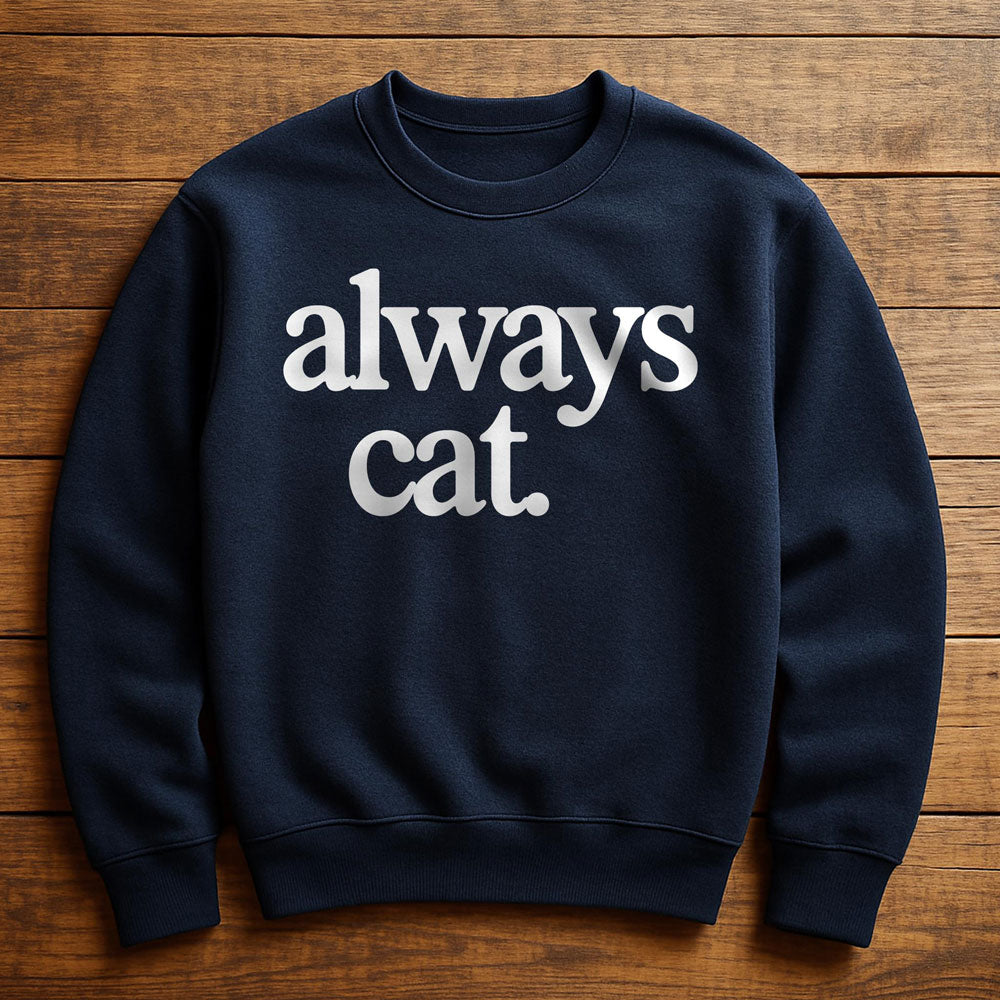 Always With My Cat - Sweatshirt