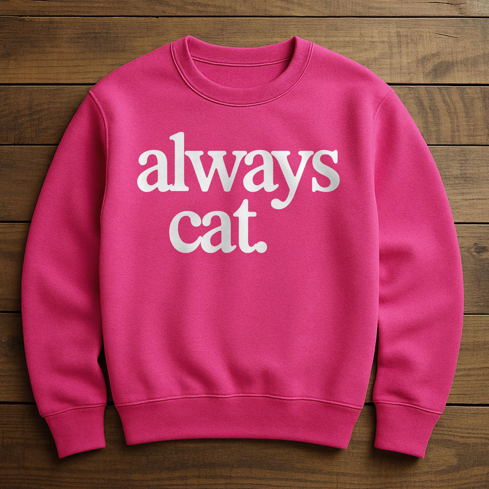 Always With My Cat - Sweatshirt