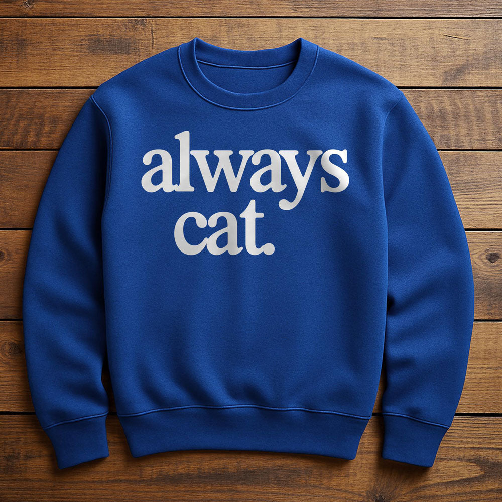 Always With My Cat - Sweatshirt