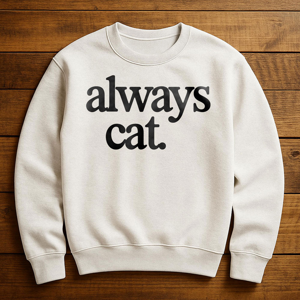 Always With My Cat - Sweatshirt