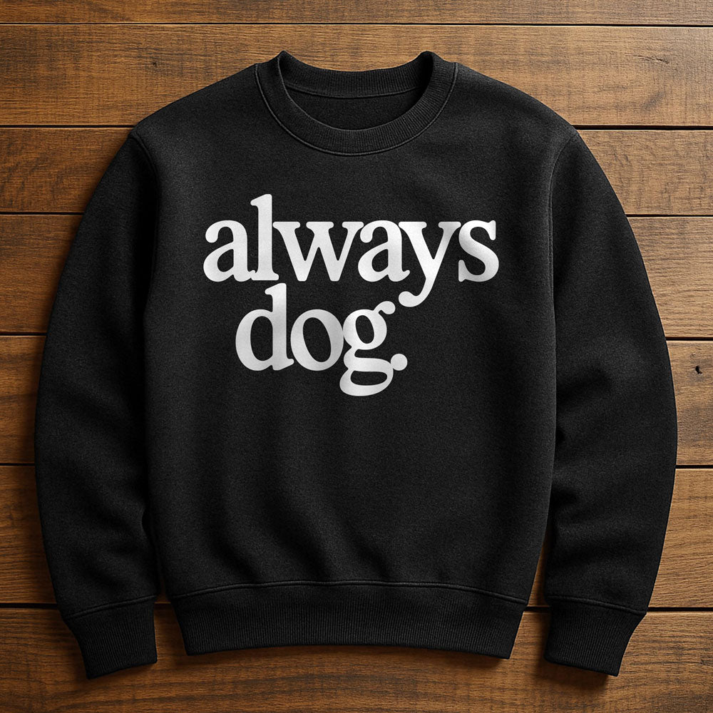 Always With My Dog - Sweatshirt