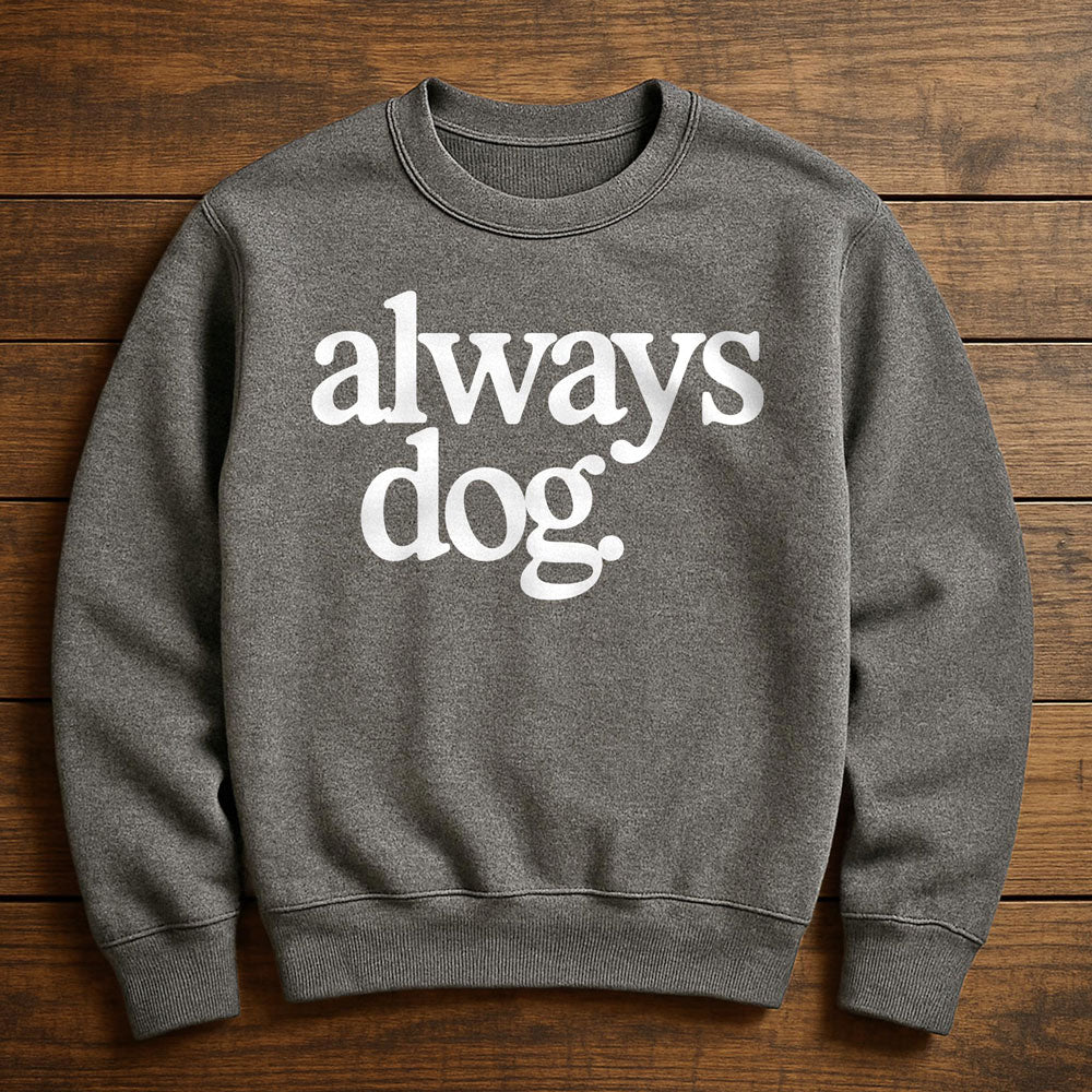 Always With My Dog - Sweatshirt