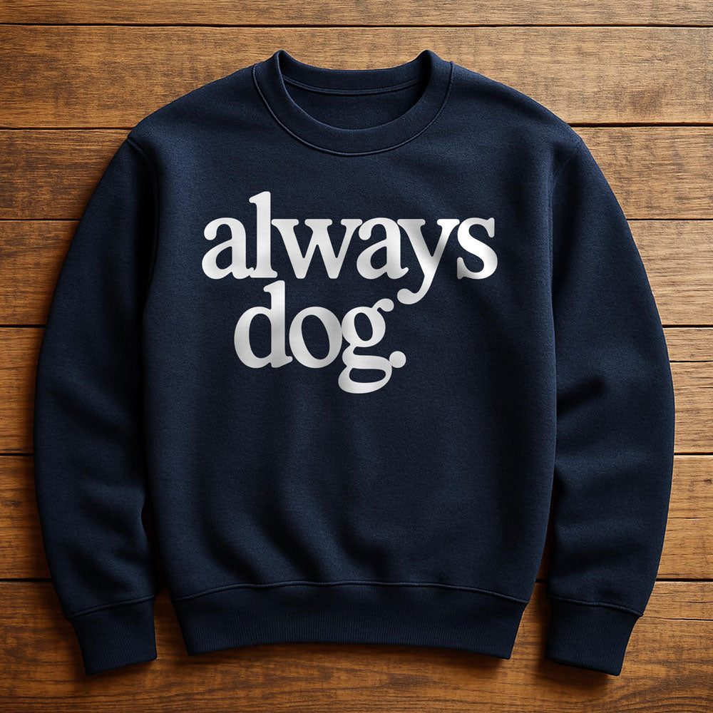 Always With My Dog - Sweatshirt