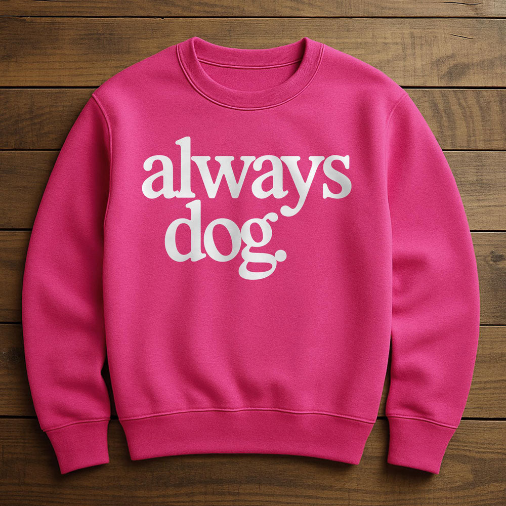 Always With My Dog - Sweatshirt