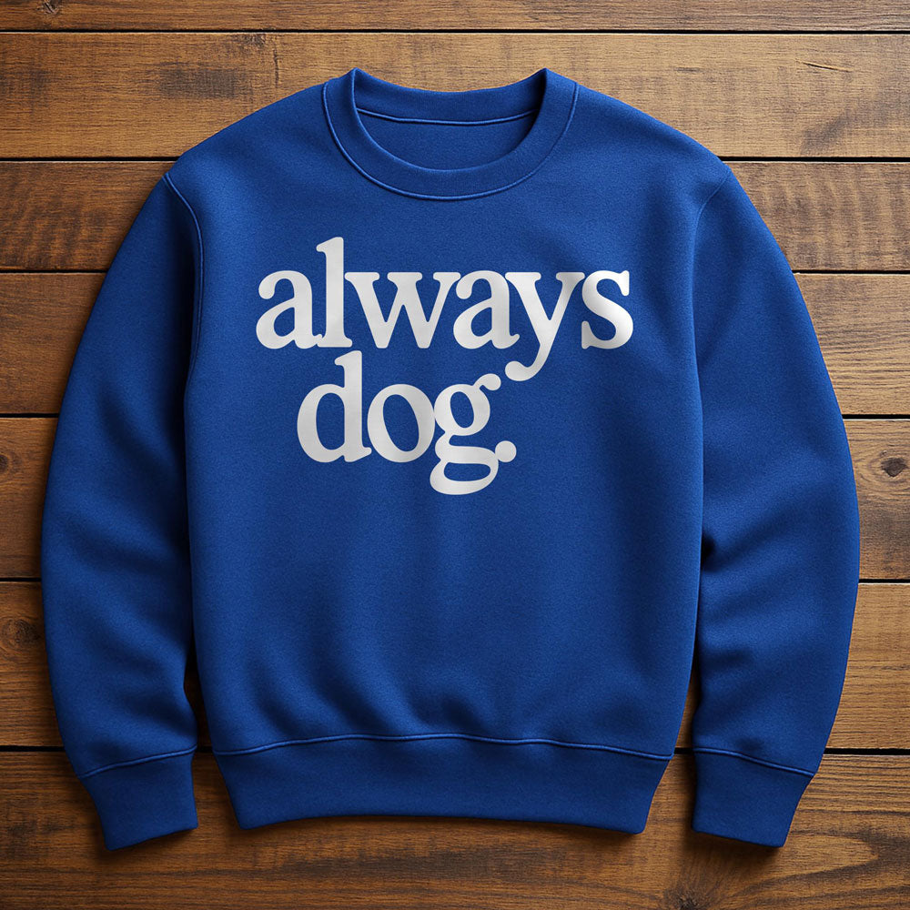 Always With My Dog - Sweatshirt