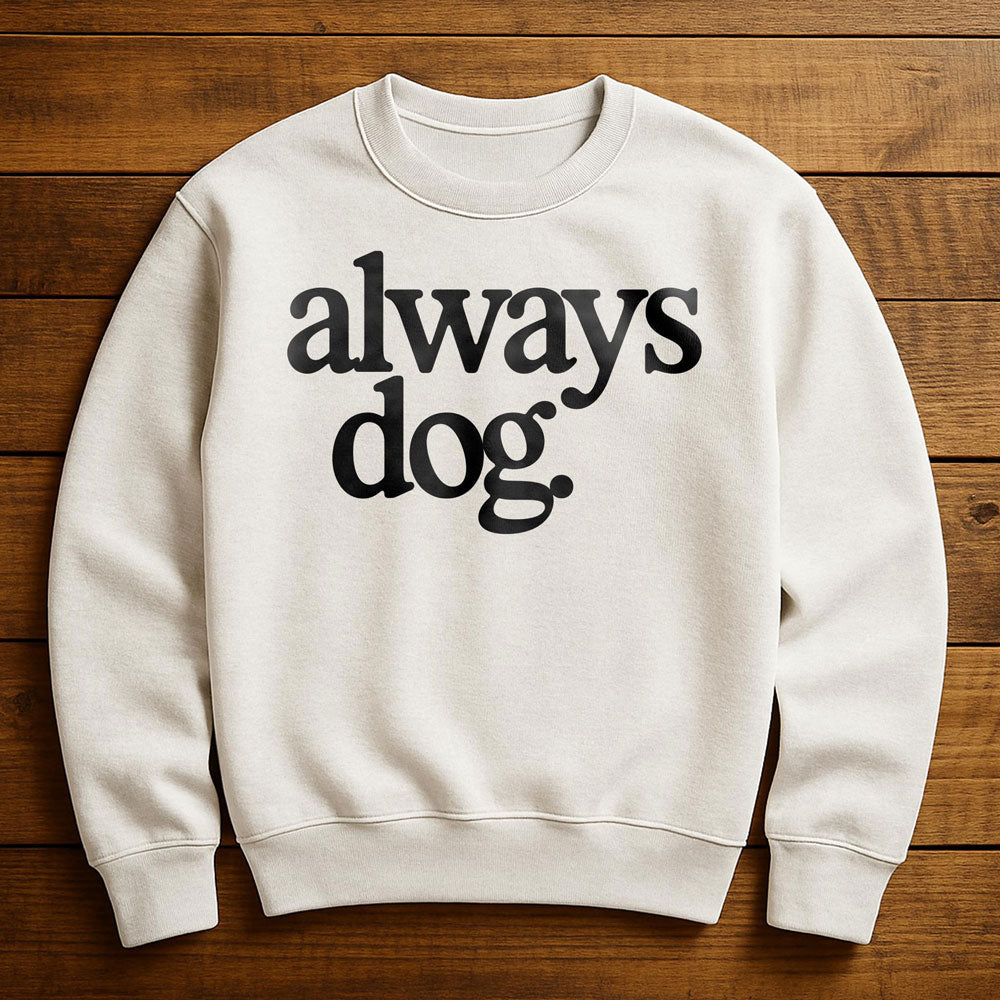 Always With My Dog - Sweatshirt