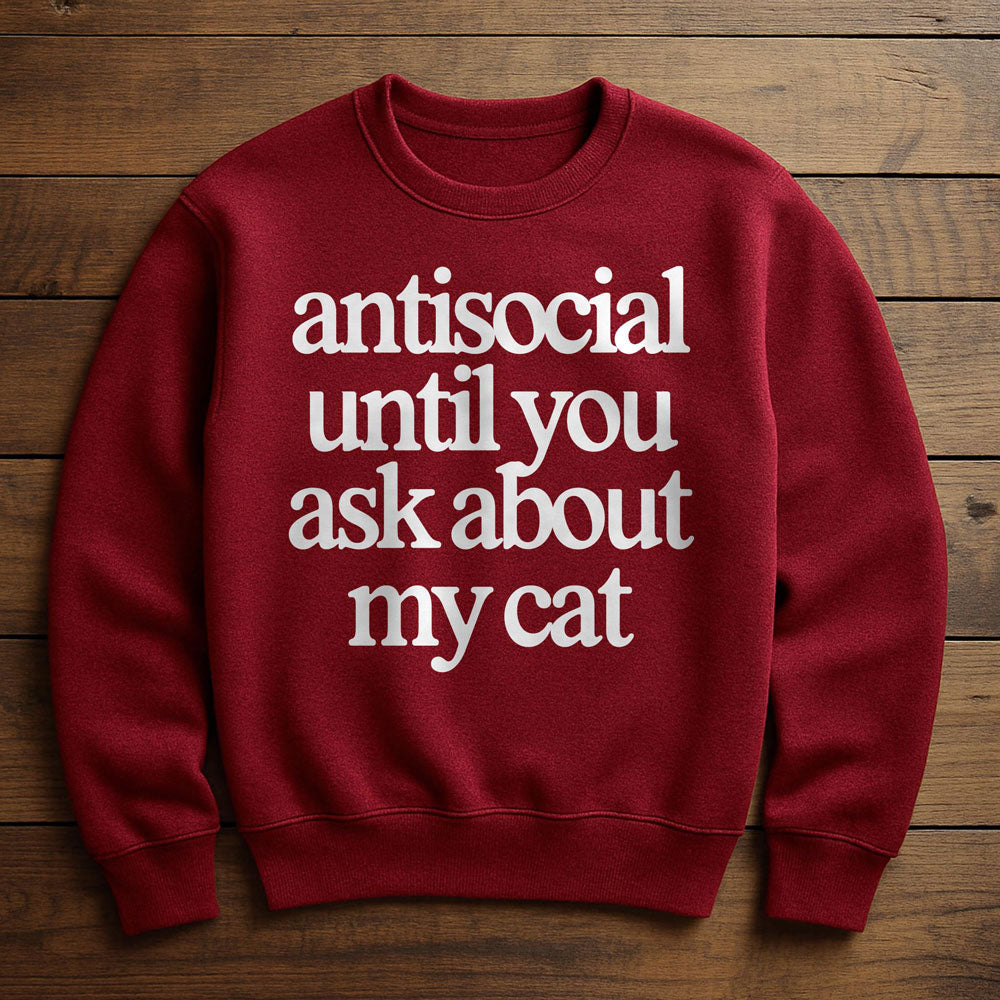 Antisocial? Ask My Cat - Sweatshirt