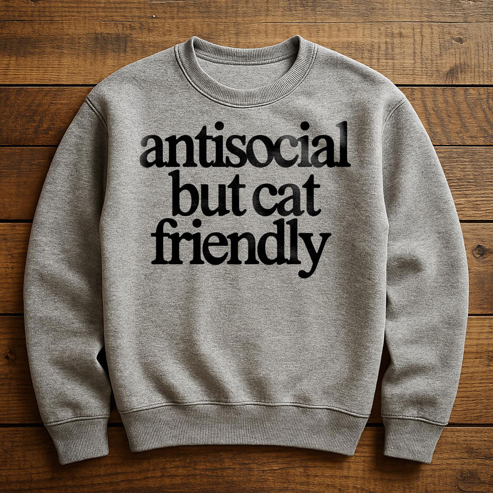 Antisocial But Cat Friendly - Sweatshirt