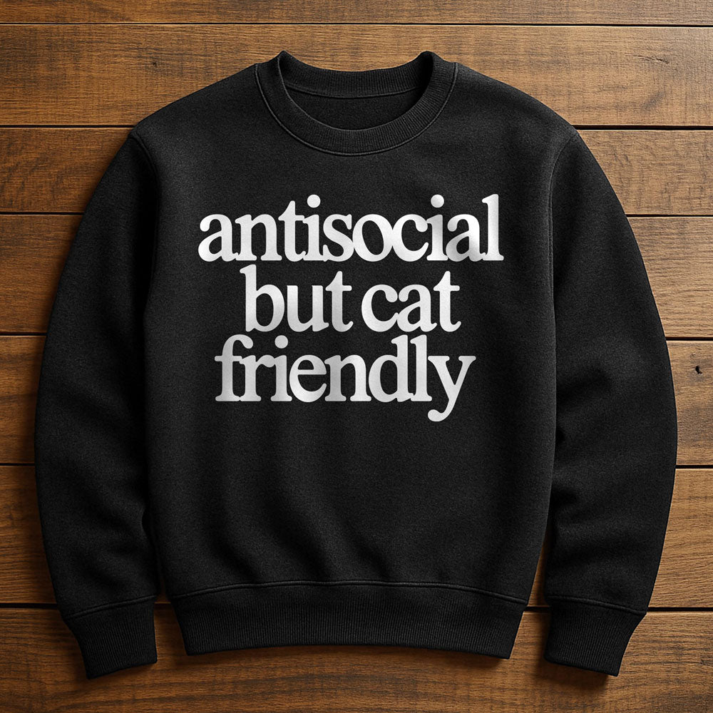 Antisocial But Cat Friendly - Sweatshirt