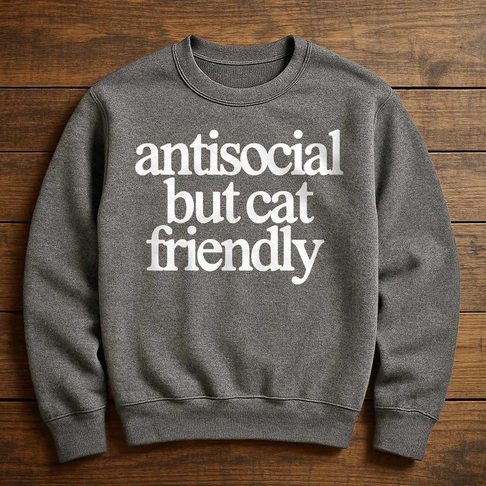 Antisocial But Cat Friendly - Sweatshirt