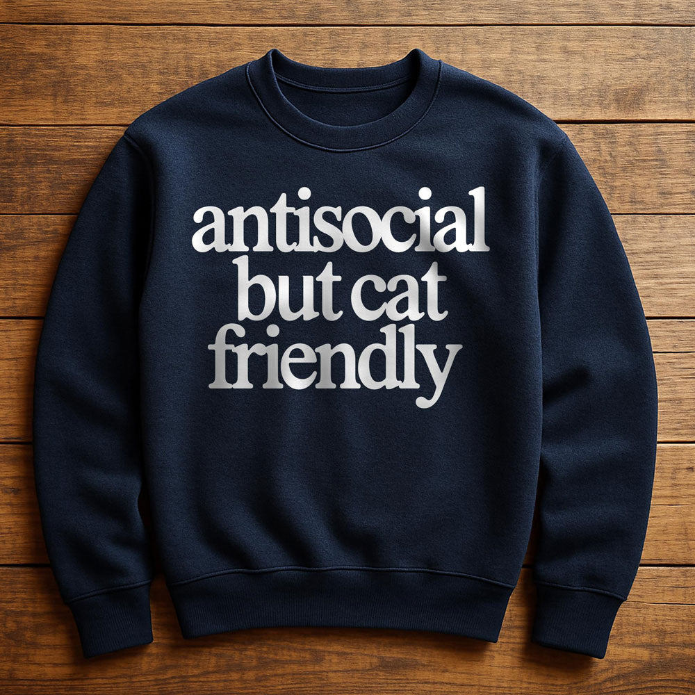 Antisocial But Cat Friendly - Sweatshirt