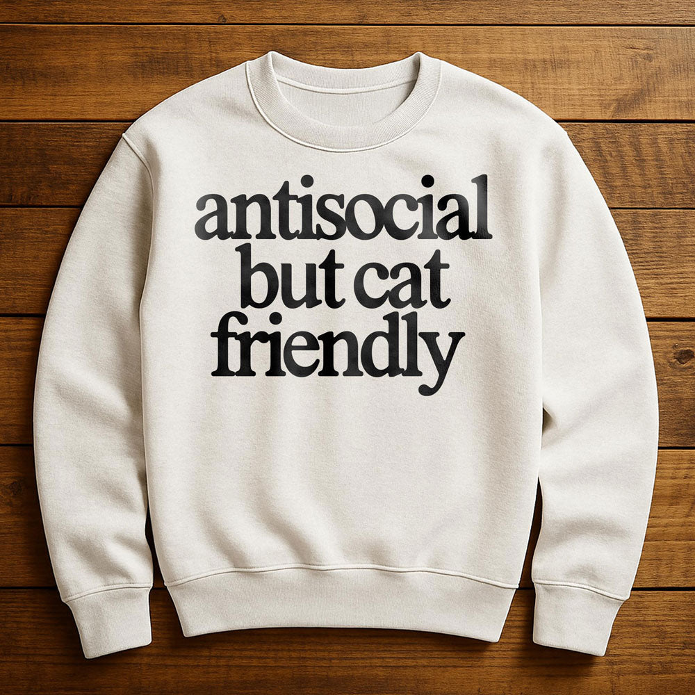 Antisocial But Cat Friendly - Sweatshirt