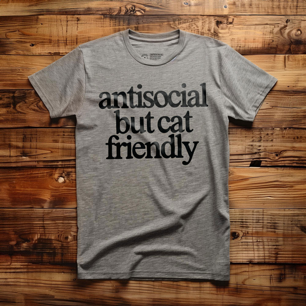 Antisocial but cat friendly - T-Shirt