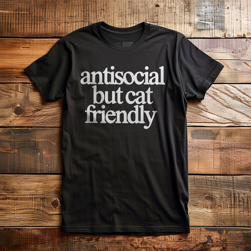 Antisocial but cat friendly - T-Shirt