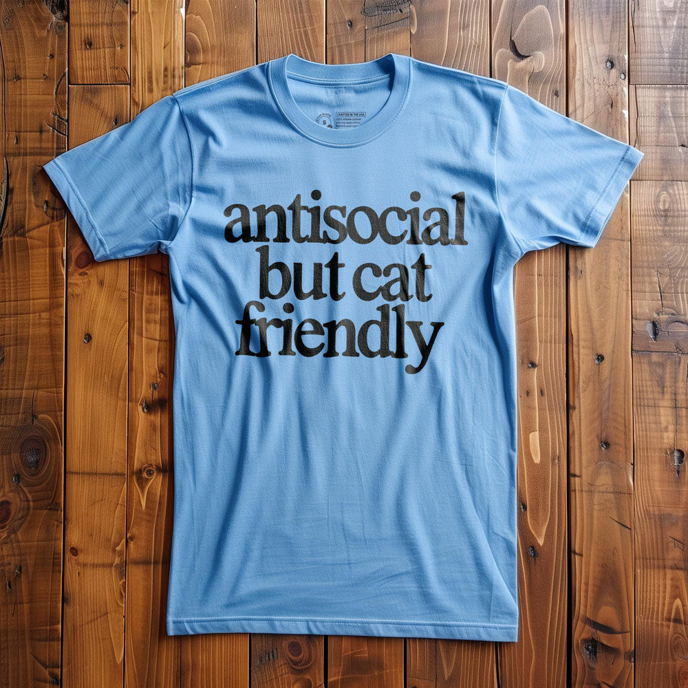 Antisocial but cat friendly - T-Shirt