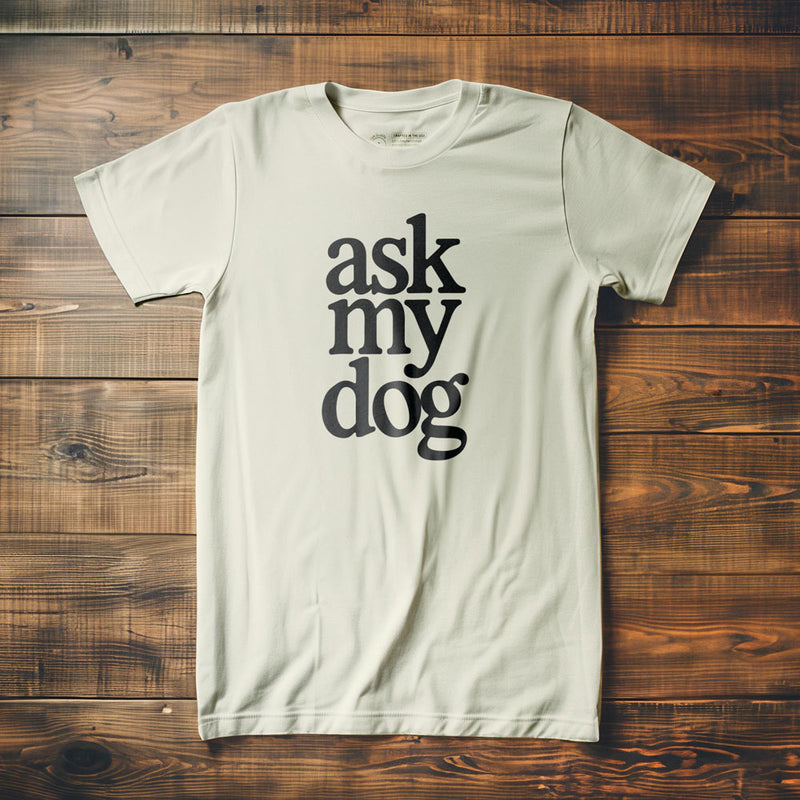 Ask My Dog - T-Shirt - Vintage White