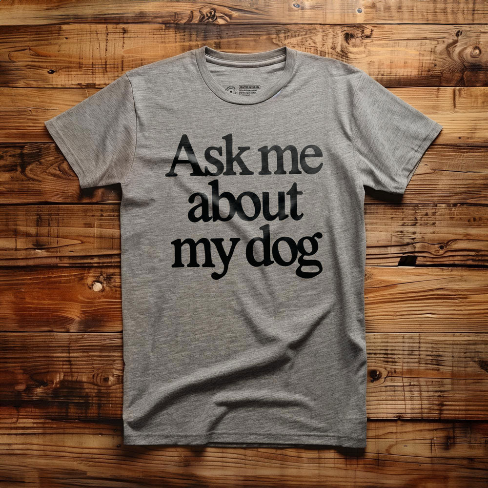 Ask Me About My Dog - T-Shirt - Athletic Heather