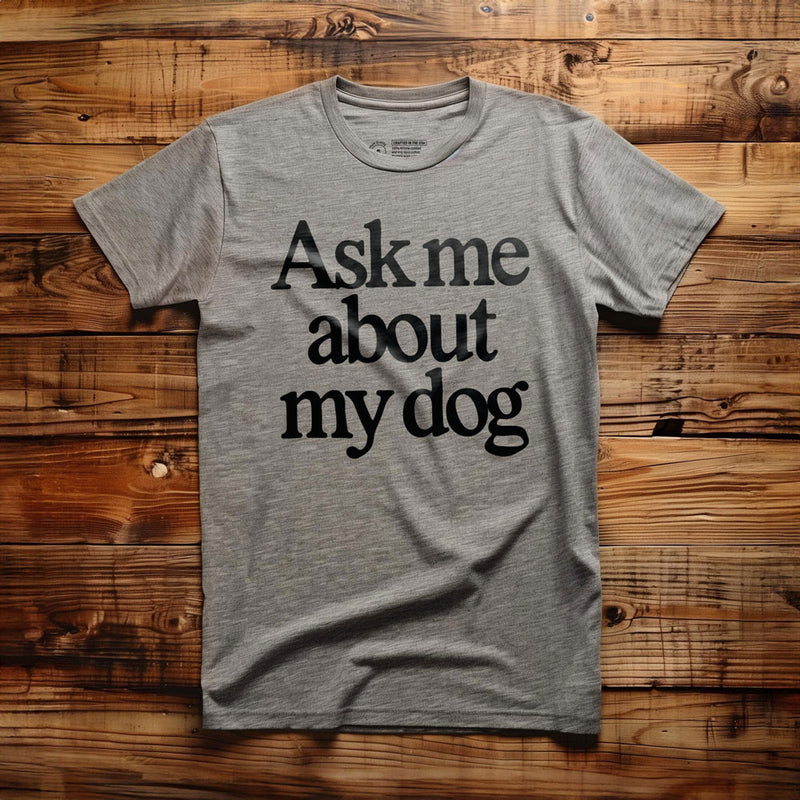 Ask Me About My Dog - T-Shirt - Athletic Heather