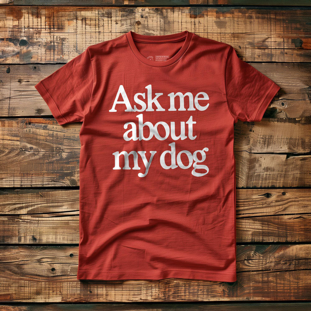 Ask Me About My Dog - T-Shirt - Red