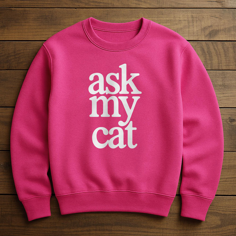 Ask My Cat - Sweatshirt