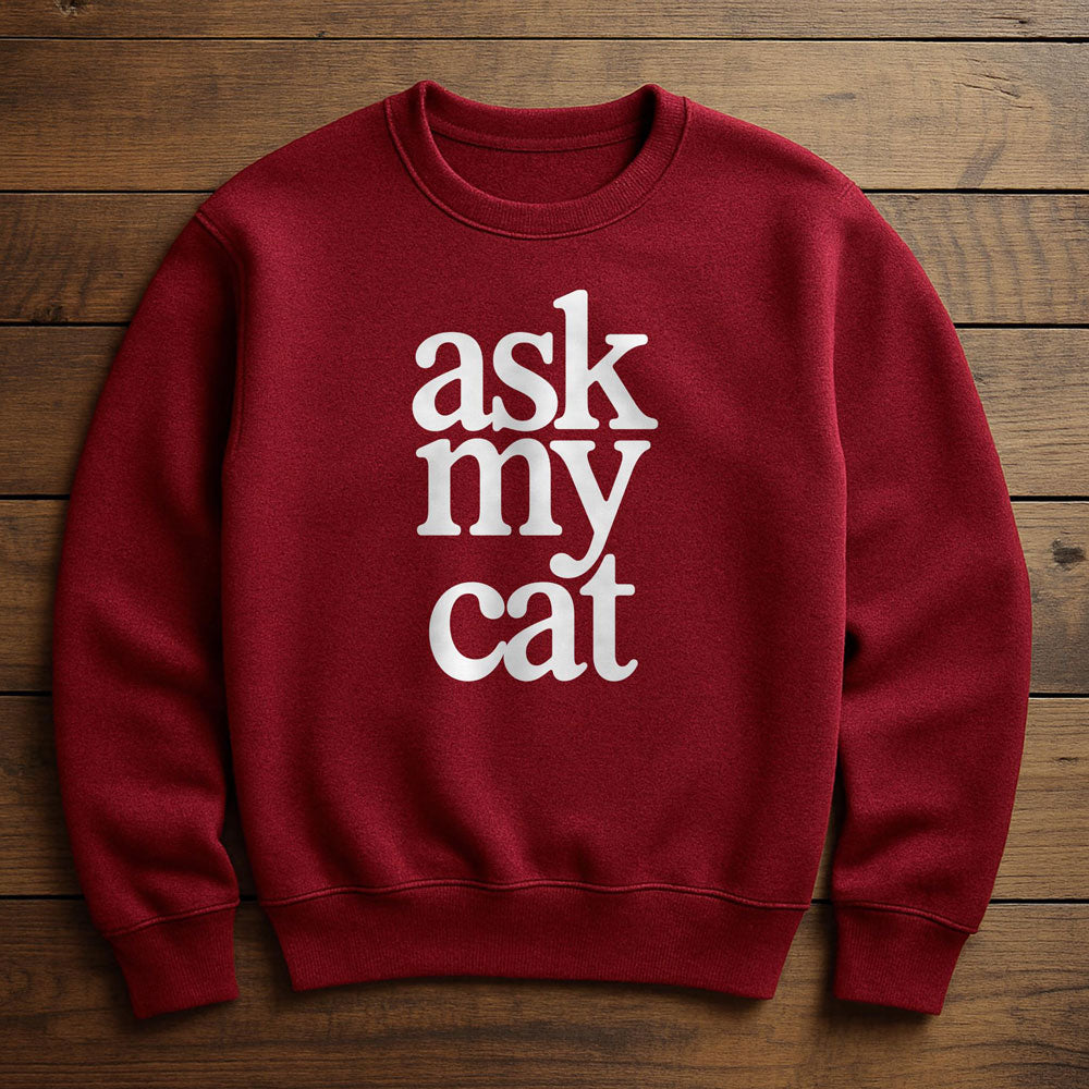 Ask My Cat - Sweatshirt