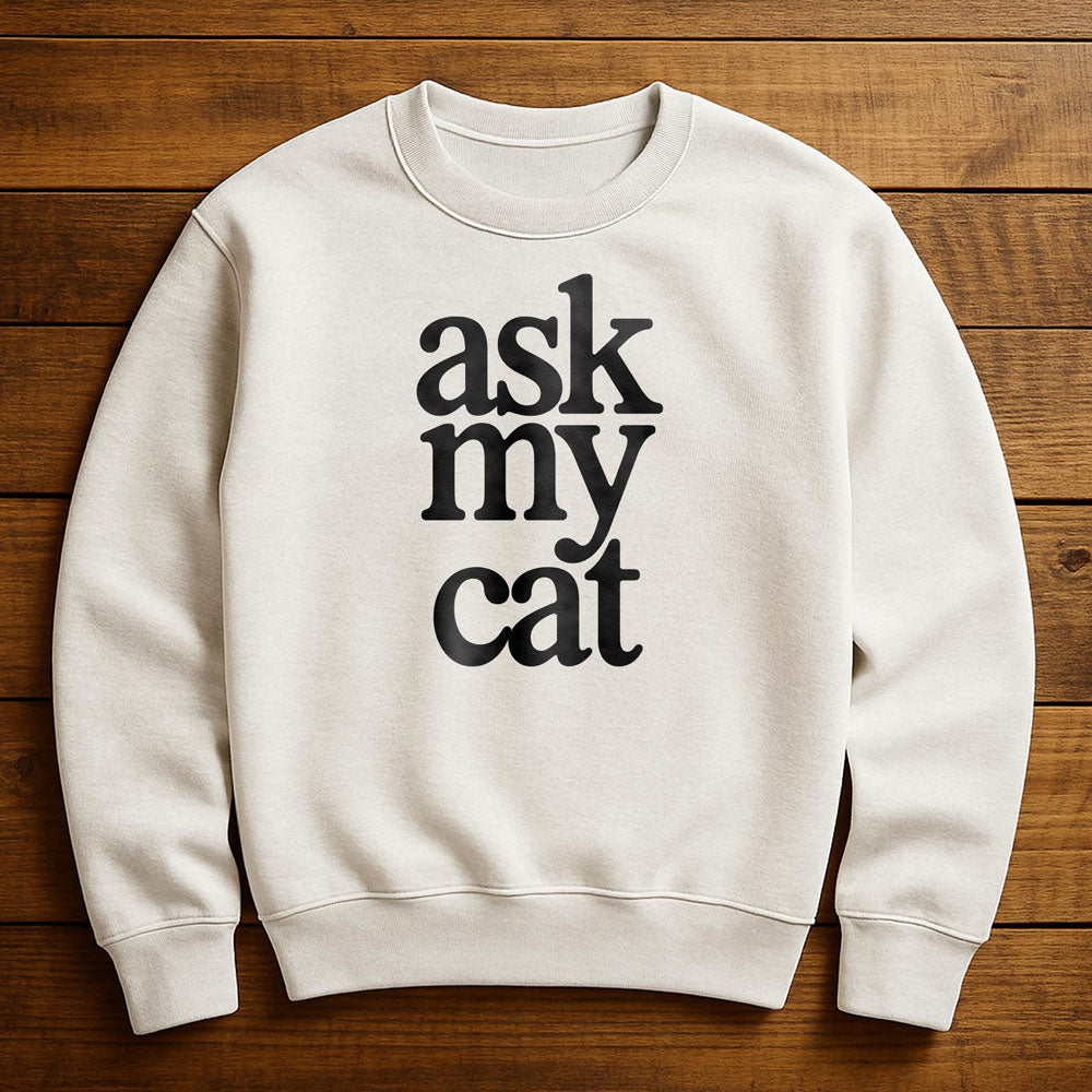 Ask My Cat - Sweatshirt