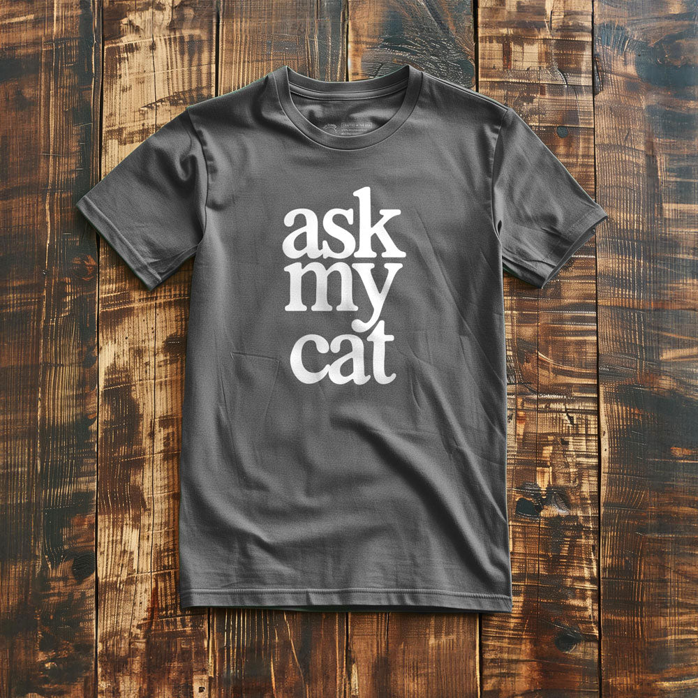 Ask My Cat - T-Shirt - Asphalt