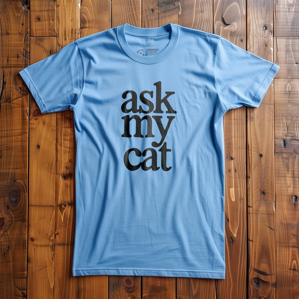 Ask My Cat - T-Shirt - Ocean Blue