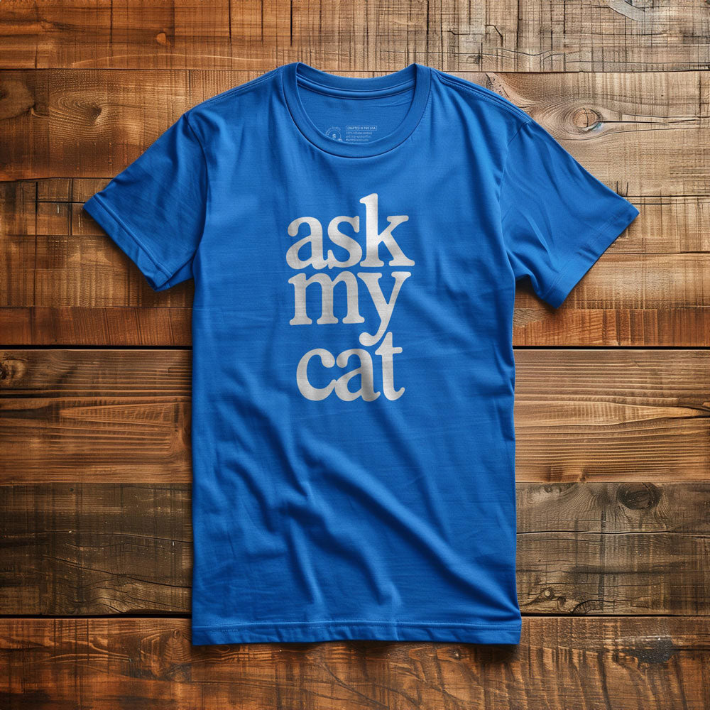 Ask My Cat - T-Shirt - True Royal