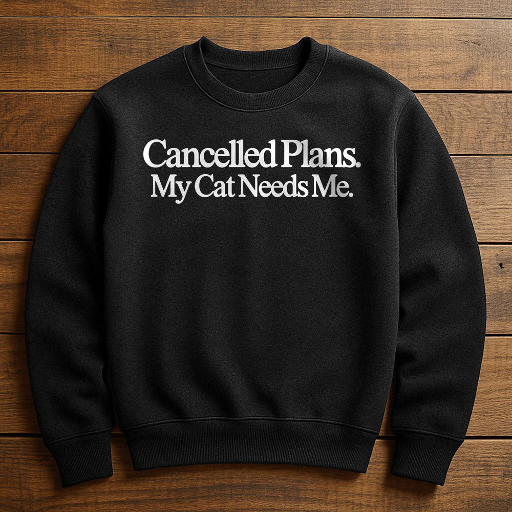 Cancel Plans Stay With Cat - Sweatshirt