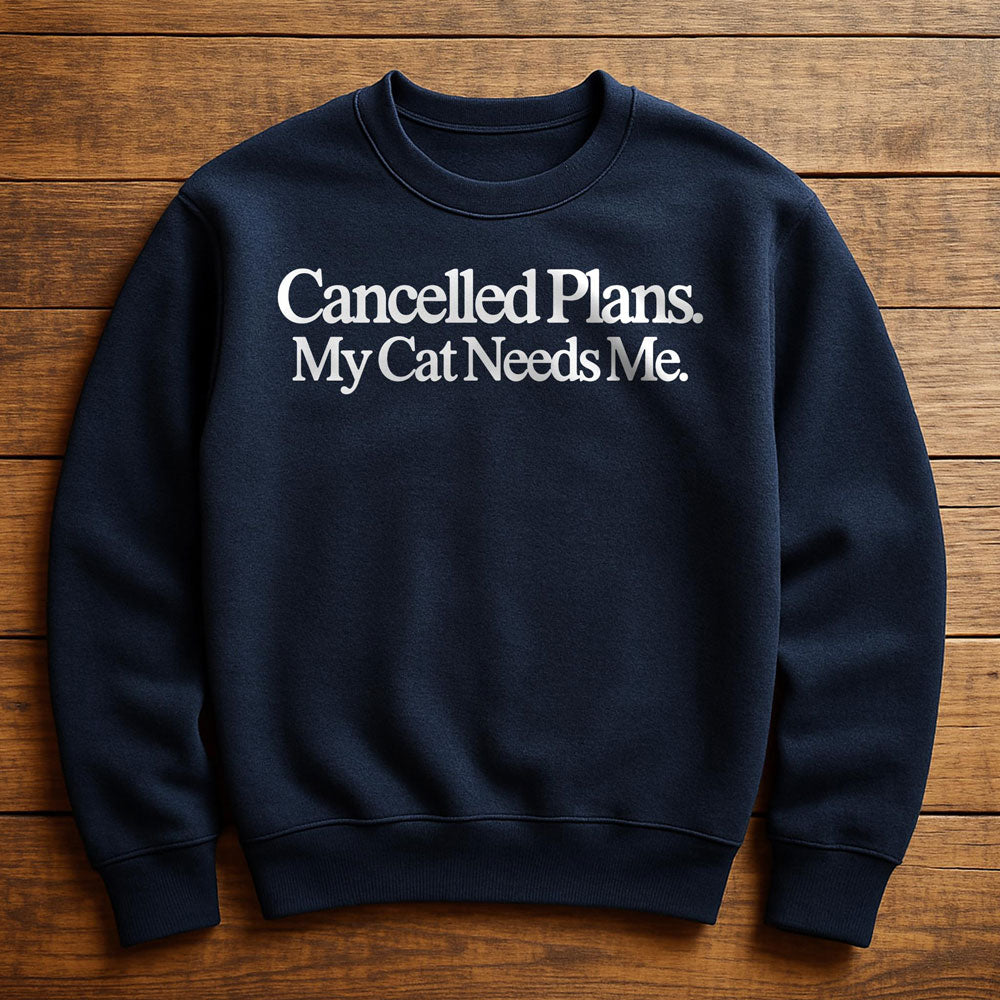 Cancel Plans Stay With Cat - Sweatshirt