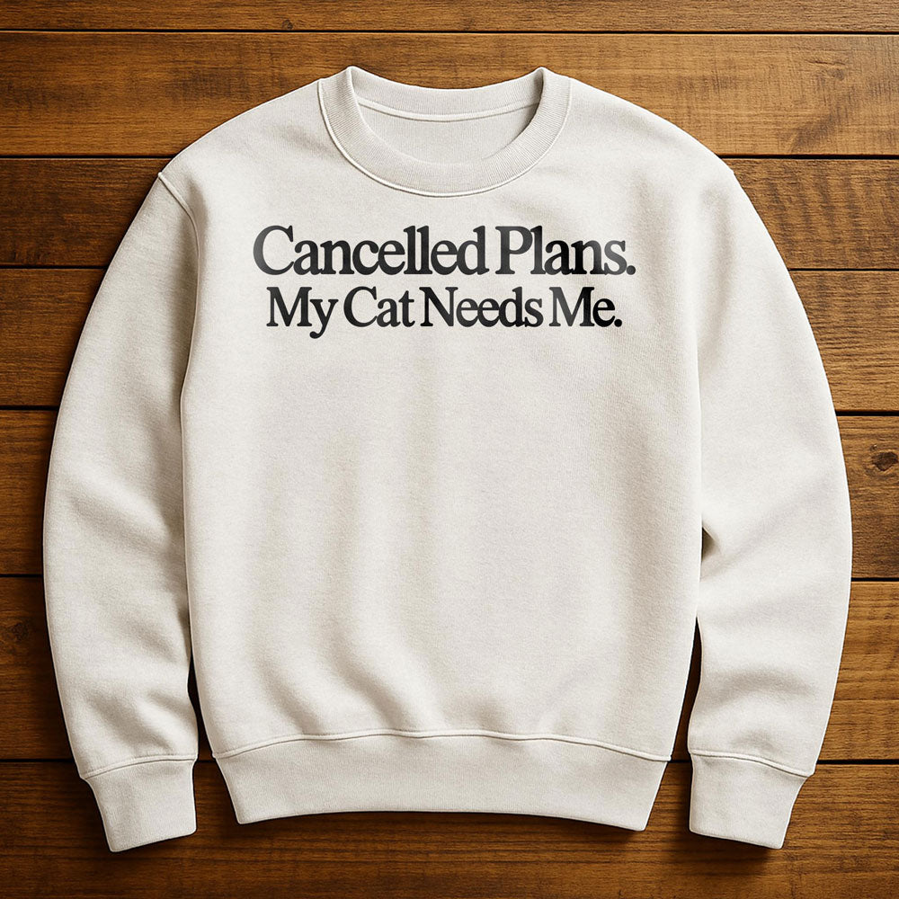 Cancel Plans Stay With Cat - Sweatshirt